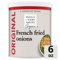 WHOLE SOME ORGANIC FRENCH FRIED ONIONS 6 OZ